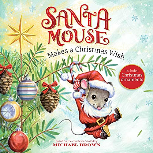 Santa Mouse Makes A Christmas Wish (A Santa Mouse Book)