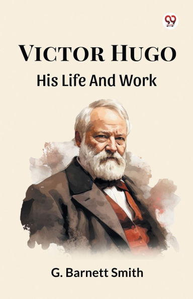 Victor Hugo His Life And Work