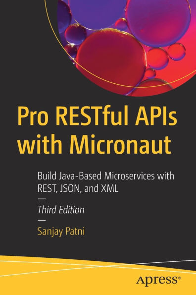 Pro Restful APIs with Micronaut: Build Java-Based Microservices with Rest, Json, and XML