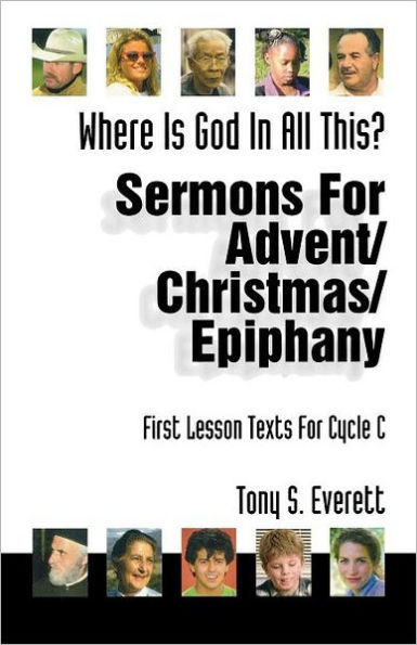 Where Is God in All This?: Sermons for Advent/Christmas/Epiphany: First Lesson Texts for Cycle C