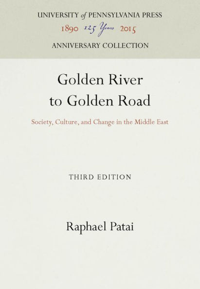 Golden River to Golden Road: Society, Culture, and Change in the Middle East