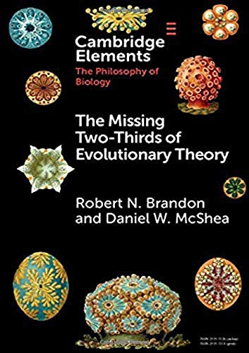 The Missing Two-Thirds of Evolutionary Theory (Elements in the Philosophy of Biology)
