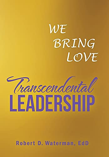 Transcendental Leadership: We Bring Love - 9781982267032