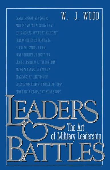 Leaders and Battles: The Art of Military Leadership