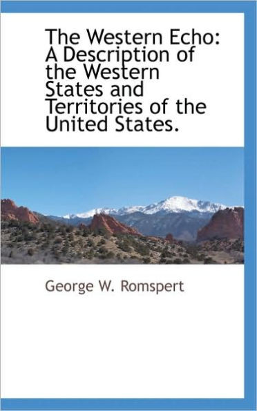 The Western Echo: A Description of the Western States and Territories of the United States.