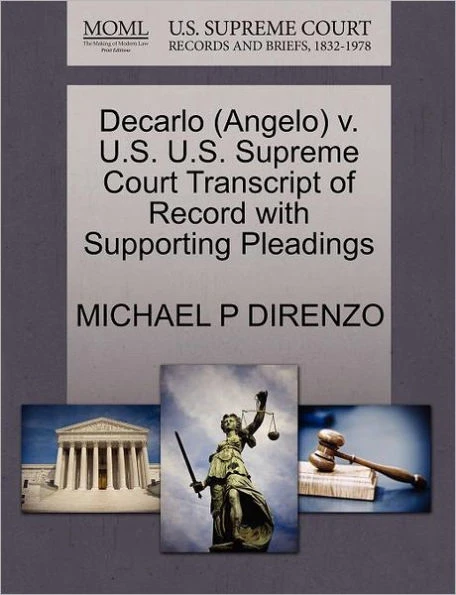DeCarlo (Angelo) V. U.S. U.S. Supreme Court Transcript of Record with Supporting Pleadings