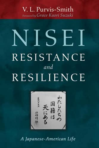 Nisei Resistance And Resilience: A Japanese-American Life