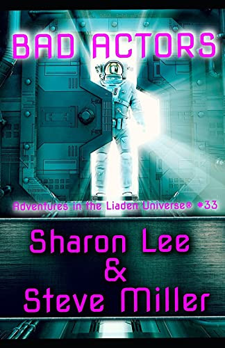 Bad Actors: Adventures In The Liaden Universeâ® Number 33