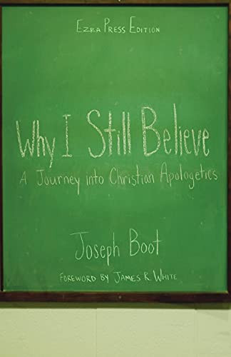 Why I Still Believe: A Journey Into Christian Apologetics