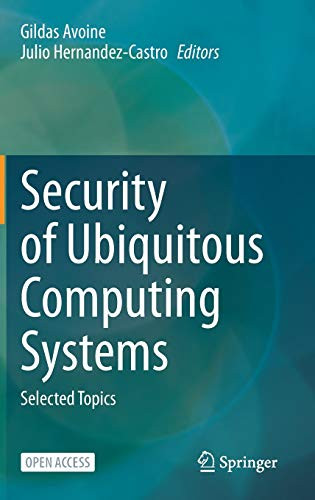 Security Of Ubiquitous Computing Systems: Selected Topics