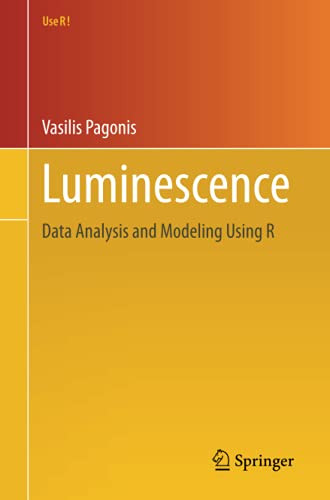 Luminescence: Data Analysis And Modeling Using R (Use R!)