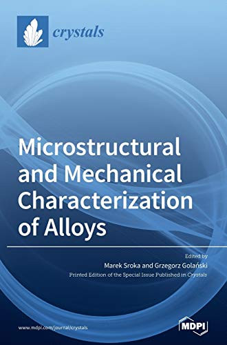 Microstructural And Mechanical Characterization Of Alloys