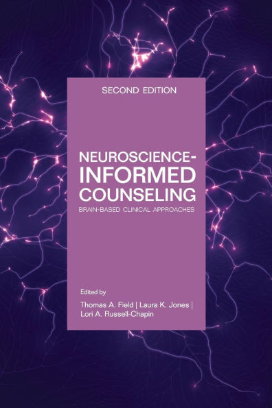 Neuroscience Informed Counseling: Brain-Based Clinical Approaches