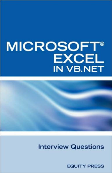 Excel in VB.NET Programming Interview Questions: Advanced Excel Programming Interview Questions, Answers, and Explanations in VB.NET