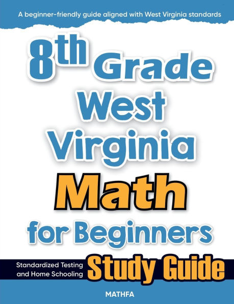8th Grade West Virginia Math for Beginners: Standardized Testing and Home Schooling Study Guide