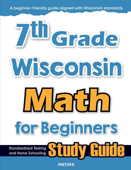 7th Grade Wisconsin Math for Beginners: Standardized Testing and Home Schooling Study Guide