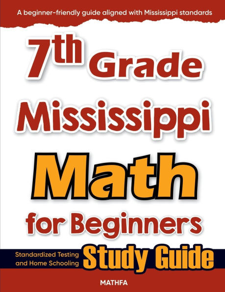 7th Grade Mississippi Math for Beginners: Standardized Testing and Home Schooling Study Guide