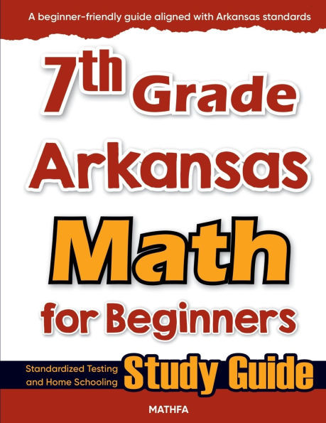 7th Grade Arkansas Math for Beginners: Standardized Testing and Home Schooling Study Guide