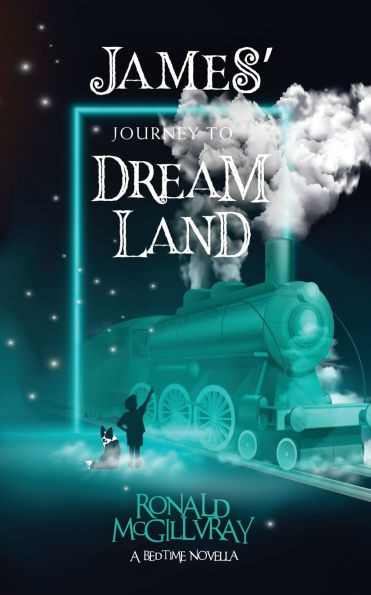 James' Journey To Dreamland: A Bedtime Novella