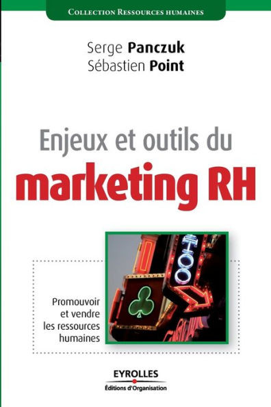 Enjeux et outils du marketing RH: Promouvoir et vendre les ressources humaines