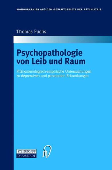 Psychopathologie Von Leib Und Raum: Phänomenologisch-Empirische Untersuchungen Zu Depressiven Und Paranoiden Erkrankungen