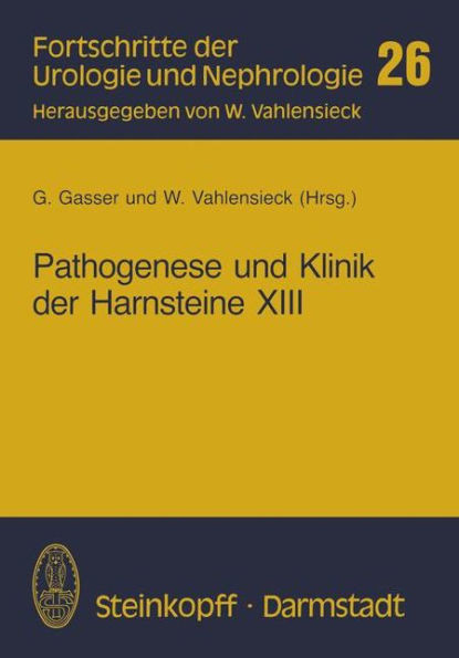 Pathogenese Und Klinik Der Harnsteine XIII: Bericht Ãœber Das Symposium in Wien Vom 26.-28.3. 1987