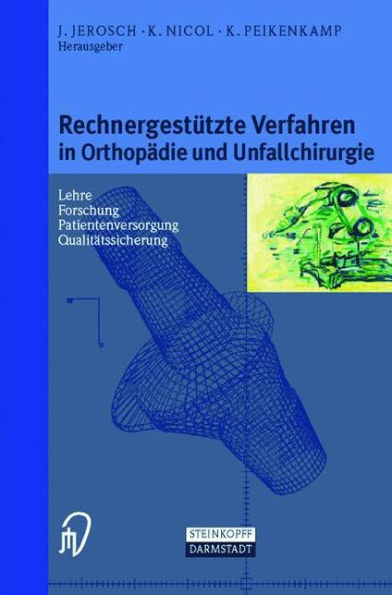 RechnergestÃ¼tzte Verfahren in OrthopÃ¤die Und Unfallchirurgie: Neue Techniken Zur Informationsvermittlung -- Forschung -- Lehre -- Patientenversorgung
