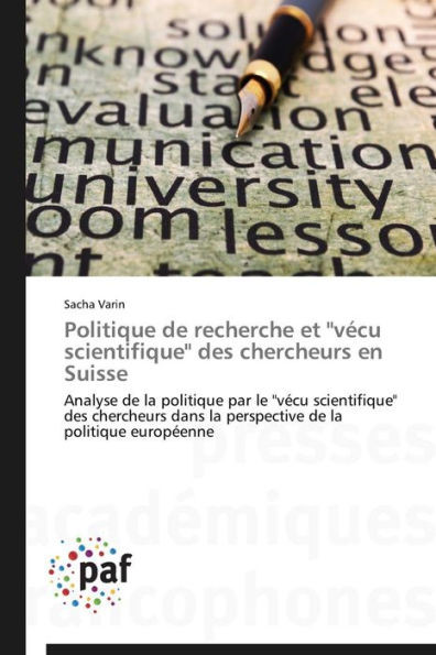Politique de Recherche Et ""vécu Scientifique"" Des Chercheurs En Suisse