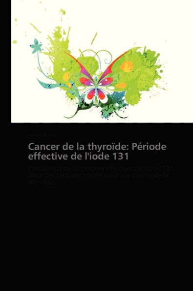Cancer de la Thyroïde: Période Effective de l'Iode 131