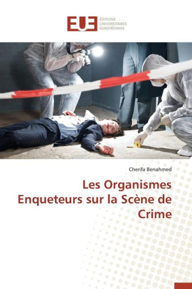 Les Organismes Enqueteurs Sur La ScÃ¨ne de Crime