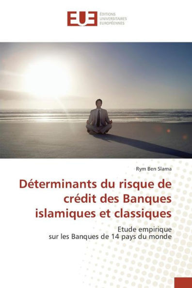 Déterminants Du Risque de Crédit Des Banques Islamiques Et Classiques