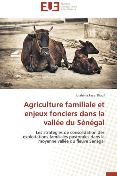 Agriculture Familiale Et Enjeux Fonciers Dans La Vallée Du Sénégal