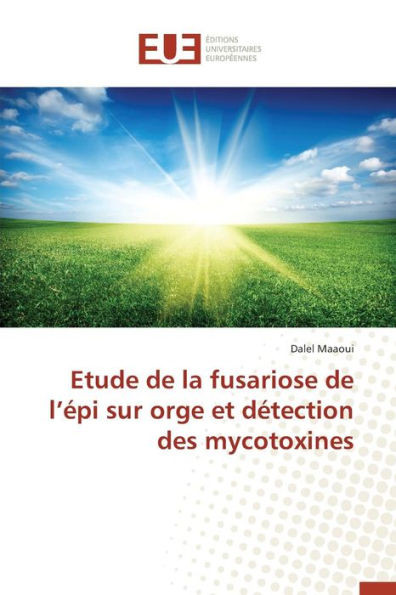 Etude de la Fusariose de L Ã‰pi Sur Orge Et DÃ©tection Des Mycotoxines