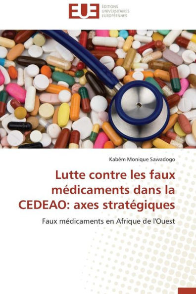 Lutte Contre Les Faux MÃ©dicaments Dans La Cedeao: Axes StratÃ©giques