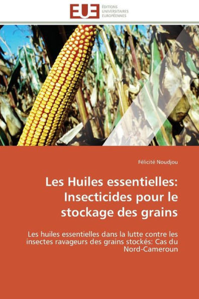 Les Huiles Essentielles: Insecticides Pour Le Stockage Des Grains