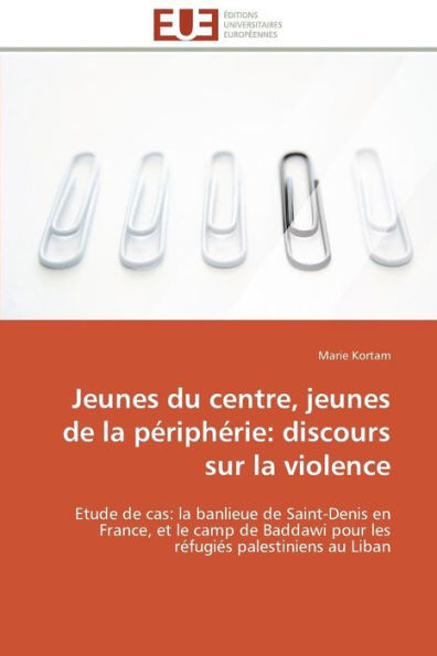 Jeunes Du Centre, Jeunes de la PÃ©riphÃ©rie: Discours Sur La Violence