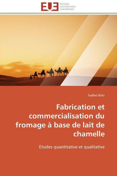 Fabrication Et Commercialisation Du Fromage À Base de Lait de Chamelle