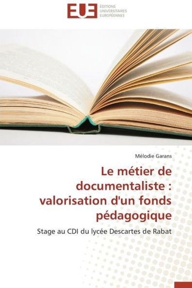 Le MÃ©tier de Documentaliste: Valorisation d'Un Fonds PÃ©dagogique