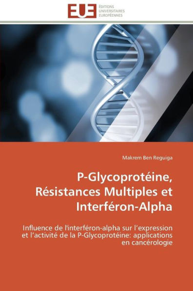 P-GlycoprotÃ©ine, RÃ©sistances Multiples Et InterfÃ©ron-Alpha