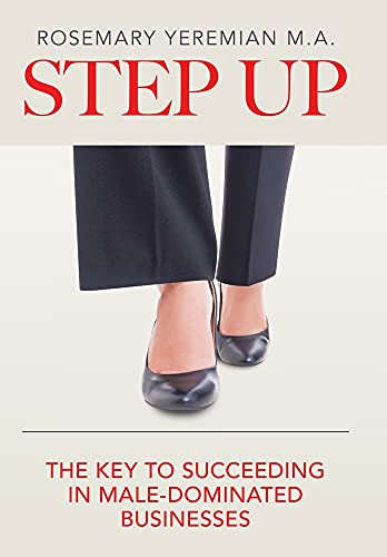 Step Up: The Key To Succeeding In Male-Dominated Businesses