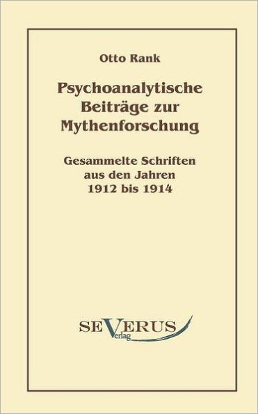 Psychoanalytische BeitrÃ¤ge zur Mythenforschung: Gesammelte Studien aus den Jahren 1912 bis 1914
