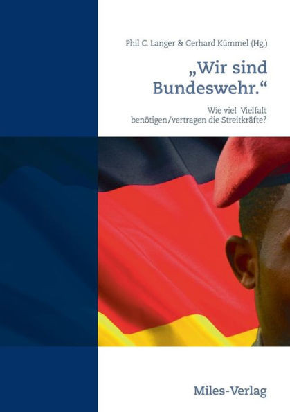 ""Wir sind Bundeswehr."": Wie viel Vielfalt benötigen/vertragen die Streitkräfte?
