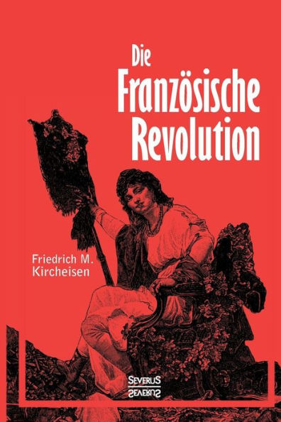 Die FranzÃ¶sische Revolution: Ein historischer Abriss von 1789-1799