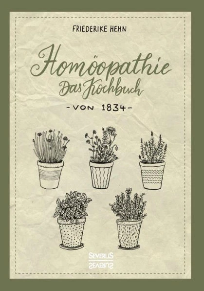 HomÃ¶opathie: Das Kochbuch von 1834