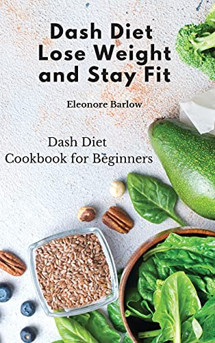 Dash Diet: Dash Diet Cookbook For Beginners - 9781801905145