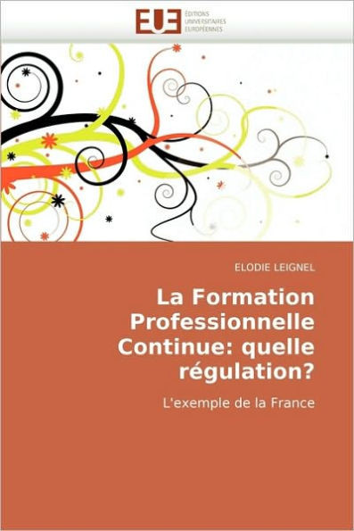 La Formation Professionnelle Continue: Quelle RÃ©gulation?