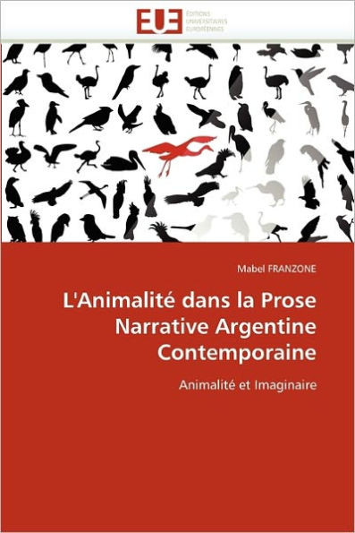 L'AnimalitÃ© Dans La Prose Narrative Argentine Contemporaine