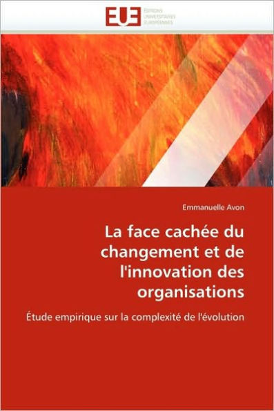 La Face CachÃ©e Du Changement Et de l''innovation Des Organisations