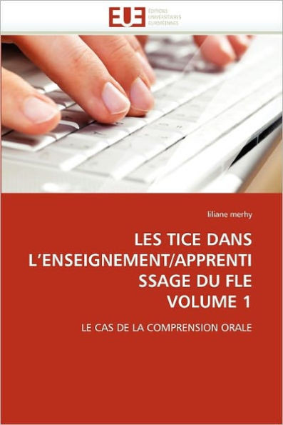 Les Tice Dans l''enseignement/Apprentissage Du Fle Volume 1