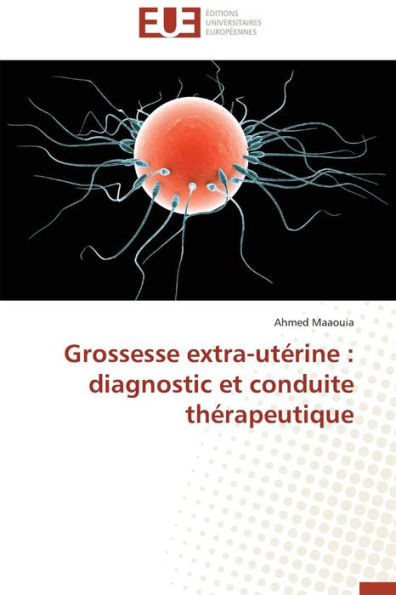 Grossesse Extra-UtÃ©rine: Diagnostic Et Conduite ThÃ©rapeutique
